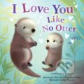 Kniha: I Love You Like No Otter (Rose Rossner). , 2022