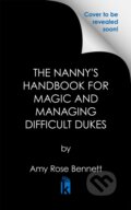 Kniha: The Nanny's Handbook to Magic and Managing Difficult Dukes (Amy Rose Bennett). Kensington Publishing Corporation, 2025