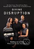 Kniha: Divine Disruption (Anthony Evans, Priscilla Shirer, Jonathan Evans, Dr. Tony Evans a Chrystal Evans Hurst). Thomas Nelson Publishers, 2023
