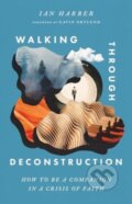 Kniha: Walking Through Deconstruction (Ian Harber). Inter-Varsity, 2025