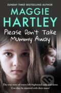 Kniha: Please Don't Take Mummy Away (Maggie Hartley). Seven Dials, 2024
