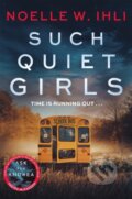 Kniha: Such Quiet Girls (Ihli Noelle W). Pan Books, 2025