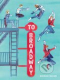 Kniha: To Broadway (Mazars Maurane). ABRAMS, 2025