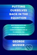 Kniha: Putting Ourselves Back in the Equation (George Musser). Farrar, Straus and Giroux, 2023