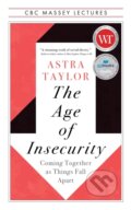 Kniha: The Age of Insecurity (Astra Taylor). , 2023