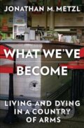 Kniha: What We've Become (Jonathan M. Metzl). WW Norton & Co, 2024