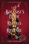Kniha: A Botanist's Guide to Rituals and Revenge (Kate Khavari). , 2025