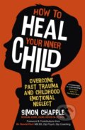 Kniha: How to Heal Your Inner Child (Simon Chapple). Sheldon Press, 2021