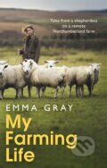 Kniha: My Farming Life (Emma Gray). Sphere, 2021
