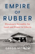 Kniha: Empire of Rubber (Gregg Mitman). The New Press, 2021