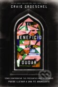 Kniha: El beneficio de dudar (Groeschel Craig Groeschel). Vida, 2025