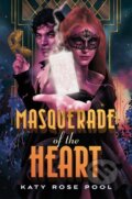 Kniha: Masquerade of the Heart (Katy Rose Pool). Square Fish, 2025