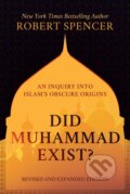 Kniha: Did Muhammad Exist? (Robert Spencer). , 2021