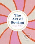 Kniha: The Act of Sewing (Sonya Philip). Roost Books, 2021