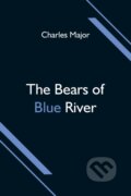 Kniha: The Bears of Blue River (Charles Major). Alpha Edition, 2021