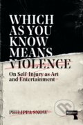 Kniha: Which as You Know Means Violence (Philippa Snow). Repeater, 2022