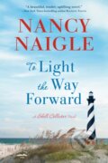 Kniha: To Light the Way Forward (Nancy Naigle). , 2025