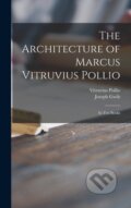 Kniha: The Architecture of Marcus Vitruvius Pollio (Joseph 1784-1863 Gwilt). Legare Street Press, 2021