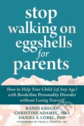 Kniha: Stop Walking on Eggshells for Parents (Christine Adamec, Randi Kreger, Daniel S. a PhD Lobel). New Harbinger Publications, 2022