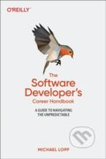 Kniha: Software Developer's Career Handbook, The (Michael Lopp). O´Reilly, 2023