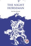 Kniha: The Night Horseman (Max Brand). , 2023