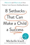 Kniha: Eight Setbacks That Can Make a Child a Success (Michelle Icard). Rodale Press, 2023
