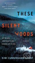 Kniha: These Silent Woods (Kimi Cunningham Grant). Minotaur Books, 2023