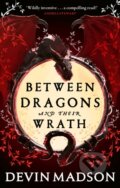 Kniha: Between Dragons and Their Wrath (Devin Madson). Orbit, 2024