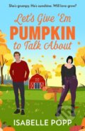 Kniha: Let's Give 'Em Pumpkin To Talk About (Isabelle Popp). , 2025