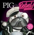 Kniha: Pig the Rebel (Aaron Blabey). Scholastic, 2022
