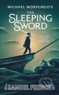 Kniha: The Sleeping Sword (Michael Morpurgo a Tatty Hennessy). Samuel French, 2022