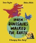 Kniha: When Dinosaurs Walked the Earth (Sean Taylor). Frances Lincoln, 2023