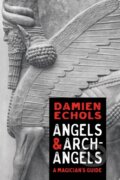 Kniha: Angels and Archangels (Damien Echols). Sounds True, 2023