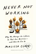 Kniha: Never Not Working (Malissa Clark). Harvard Business Review Press, 2024