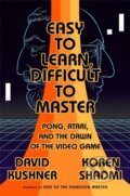 Kniha: Easy to Learn, Difficult to Master (David Kushner). Bold Type Books, 2022