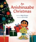 Kniha: An Anishinaabe Christmas (Erin Hill a Wab Kinew). Tundra, 2024