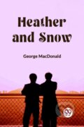 Kniha: Heather and Snow (Edition2023) (George Macdonald). , 2024