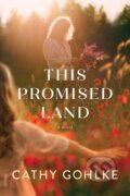 Kniha: This Promised Land (Cathy Gohlke). Tyndale House Publishers, 2025