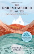 Kniha: The Unremembered Places (Patrick Baker). Birlinn, 2021