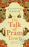 Kniha: The Talk of Pram Town (Joanna Nadin). Mantle, 2021