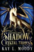 Kniha: Shadow and Crystal Thorns (Kay L. Moody). Martin, 2022