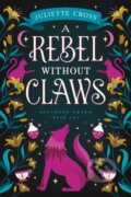 Kniha: A Rebel Without Claws (Juliette Cross). , 2025