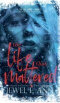 Kniha: The Life That Mattered (Jewel E. Ann). , 2022
