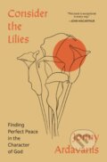 Kniha: Consider the Lilies (Ardavanis Jonny). Zondervan, 2024