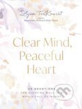 Kniha: Clear Mind, Peaceful Heart (Terkeurst Lysa). Thomas Nelson Publishers, 2024