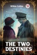 Kniha: The Two Destinies (Wilkie Collins). , 2024