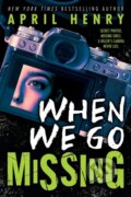 Kniha: When We Go Missing (April Henry). Little, Brown Young Readers, 2025