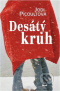 Kniha: Desátý kruh (Jodi Picoultová). Ikar, 2007