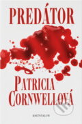 Kniha: Predátor (Patricia Cornwellová a Cornwellová Patricia). Knižní klub, 2007