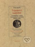 Tajemství katedrál a esoterický výklad hermetických symbolů Velkého Díla - Fulcanelli, Trigon, 1999